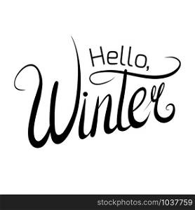 Handwritten lettering Hello, Winter. Black and white inscription separately background. Vector element for postcards m your creativity. Handwritten lettering Hello, Winter. Black and white inscription separately background.