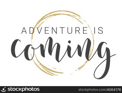 Handwritten Lettering of Adventure is Coming. Template for Banner, Card, Invitation, Party, Poster, Print or Web Product. Objects Isolated on White Background. Vector Stock Illustration.. Handwritten Lettering of Adventure is Coming. Vector Stock Illustration.