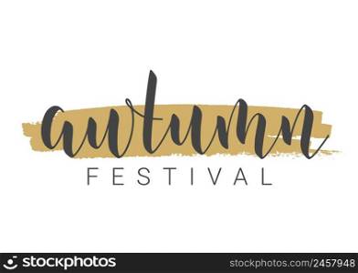 Handwritten Lettering of Autumn Festival. Template for Banner, Card, Invitation, Party, Poster, Print or Web Product. Objects Isolated on White Background. Vector Stock Illustration.. Handwritten Lettering of Autumn Festival. Vector Illustration.