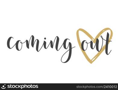 Handwritten Lettering of Coming Out. Template for Banner, Card, Invitation, Party, Poster, Print or Web Product. Objects Isolated on White Background. Vector Stock Illustration.. Handwritten Lettering of Coming Out. Vector Illustration.