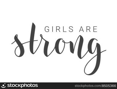 Handwritten Lettering of Girls Are Strong. Template for Banner, Card, Label, Postcard, Poster, Sticker, Print or Web Product. Vector Stock Illustration. Objects Isolated on White Background.. Handwritten Lettering of Girls Are Strong. Vector Illustration.