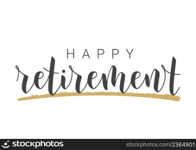 Handwritten Lettering of Happy Retirement. Template for Greeting Card, Print or Web Product. Objects Isolated on White Background. Vector Stock Illustration.. Handwritten Lettering of Happy Retirement. Template for Greeting Card.