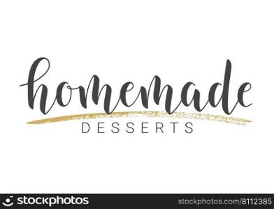 Handwritten Lettering of Homemade Desserts. Template for Banner, Card, Postcard, Invitation, Party, Poster, Print or Web Product. Objects Isolated on White Background. Vector Stock Illustration.. Handwritten Lettering of Homemade Desserts. Vector Illustration.