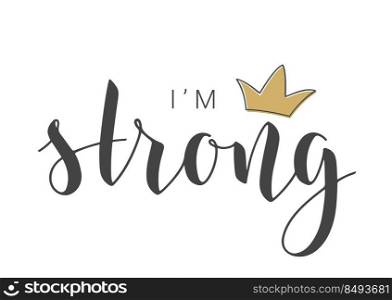 Handwritten Lettering of I Am Strong. Template for Banner, Card, Label, Postcard, Poster, Sticker, Print or Web Product. Vector Stock Illustration. Objects Isolated on White Background.. Handwritten Lettering of I Am Strong. Vector Illustration.