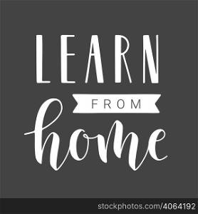 Handwritten Lettering of Learn From Home. Template for Banner, Postcard, Invitation, Party, Poster, Print or Web Product. Objects Isolated on White Background. Vector Stock Illustration.. Handwritten Lettering of Learn From Home. Vector Illustration.