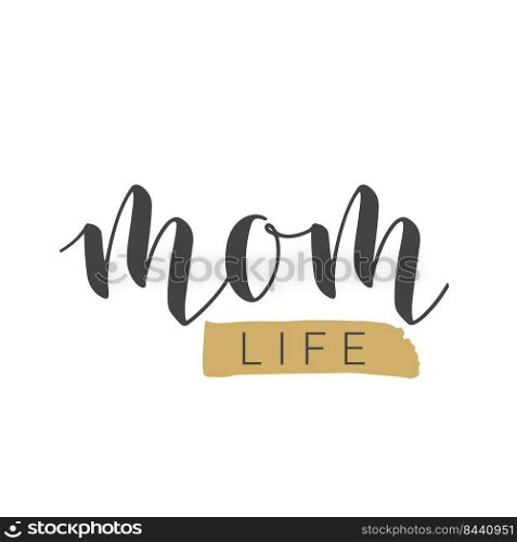Handwritten Lettering of Mom Life. Template for Banner, Greeting Card, Postcard, Invitation, Party, Poster, Sticker, Print or Web Product. Vector Illustration. Objects Isolated on White Background.. Handwritten Lettering of Mom Life. Vector Illustration.