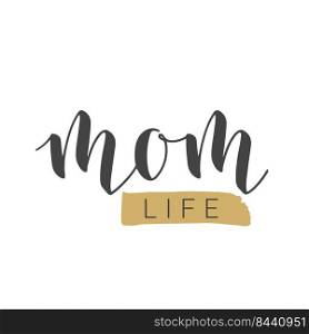 Handwritten Lettering of Mom Life. Template for Banner, Greeting Card, Postcard, Invitation, Party, Poster, Sticker, Print or Web Product. Vector Illustration. Objects Isolated on White Background.. Handwritten Lettering of Mom Life. Vector Illustration.