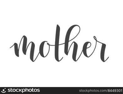 Handwritten Lettering of Mother. Template for Banner, Greeting Card, Postcard, Invitation, Party, Poster, Sticker, Print or Web Product. Vector Illustration. Objects Isolated on White Background.. Handwritten Lettering of Mother. Vector Stock Illustration.