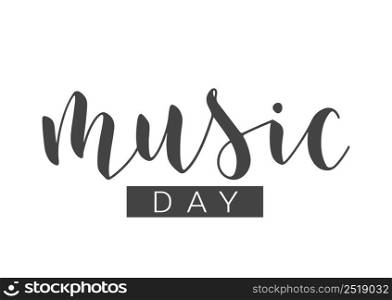 Handwritten Lettering of Music Day. Template for Banner, Card, Label, Postcard, Poster, Sticker, Print or Web Product. Objects Isolated on White Background. Vector Stock Illustration.. Handwritten Lettering of Music Day on White Background. Vector Illustration.