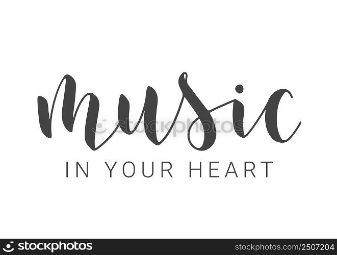 Handwritten Lettering of Music In Your Heart. Template for Banner, Card, Label, Postcard, Poster, Sticker, Print or Web Product. Objects Isolated on White Background. Vector Stock Illustration.. Handwritten Lettering of Music In Your Heart on White Background. Vector Illustration.