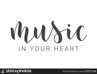 Handwritten Lettering of Music In Your Heart. Template for Banner, Card, Label, Postcard, Poster, Sticker, Print or Web Product. Objects Isolated on White Background. Vector Stock Illustration.. Handwritten Lettering of Music In Your Heart on White Background. Vector Illustration.