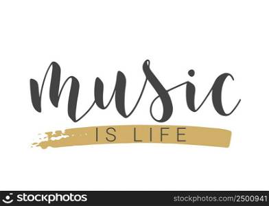 Handwritten Lettering of Music Is Life. Template for Banner, Card, Label, Postcard, Poster, Sticker, Print or Web Product. Objects Isolated on White Background. Vector Stock Illustration.. Handwritten Lettering of Music Is Life on White Background. Vector Illustration.