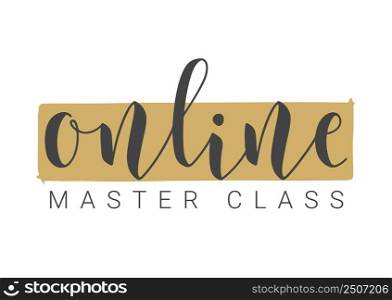 Handwritten Lettering of Online Master Class. Template for Banner, Card, Invitation, Party, Poster, Print or Web Product. Objects Isolated on White Background. Vector Stock Illustration.. Handwritten Lettering of Online Master Class. Vector Illustration.