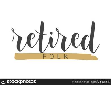 Handwritten Lettering of Retired Folk. Template for Postcard, Print or Web Product. Objects Isolated on White Background. Vector Stock Illustration.. Handwritten Lettering of Retired Folk. Template for Postcard.