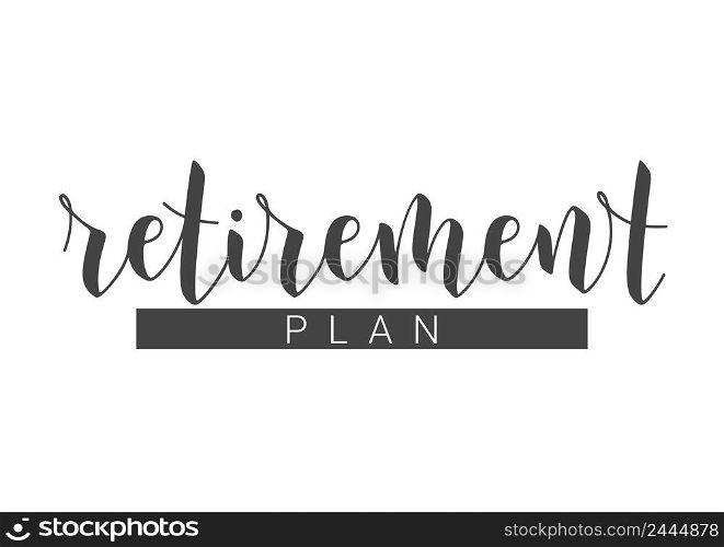 Handwritten Lettering of Retirement Plan. Template for Print or Web Product. Objects Isolated on White Background. Vector Stock Illustration.. Handwritten Lettering of Retirement Plan. Template for Print or Web Product.