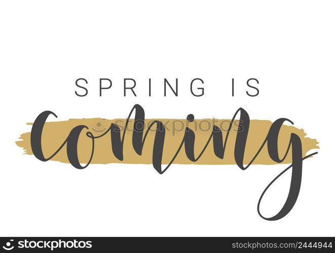 Handwritten Lettering of Spring Is Coming. Template for Banner, Card, Invitation, Party, Poster, Print or Web Product. Objects Isolated on White Background. Vector Stock Illustration.. Handwritten Lettering of Spring Is Coming. Vector Illustration.