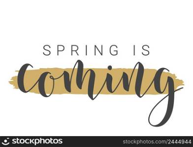Handwritten Lettering of Spring Is Coming. Template for Banner, Card, Invitation, Party, Poster, Print or Web Product. Objects Isolated on White Background. Vector Stock Illustration.. Handwritten Lettering of Spring Is Coming. Vector Illustration.