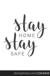 Handwritten Lettering of Stay Home Stay Safe. Template for Banner, Card, Poster, Print or Web Product. Objects Isolated on White Background. Vector Stock Illustration.. Handwritten Lettering of Stay Home Stay Safe. Vector Illustration.