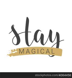 Handwritten Lettering of Stay Magical. Template for Banner, Card, Poster, Print or Web Product. Objects Isolated on White Background. Vector Stock Illustration.. Handwritten Lettering of Stay Magical. Vector Illustration.