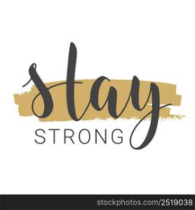 Handwritten Lettering of Stay Strong. Template for Banner, Card, Poster, Print or Web Product. Objects Isolated on White Background. Vector Stock Illustration.. Handwritten Lettering of Stay Strong. Vector Illustration.