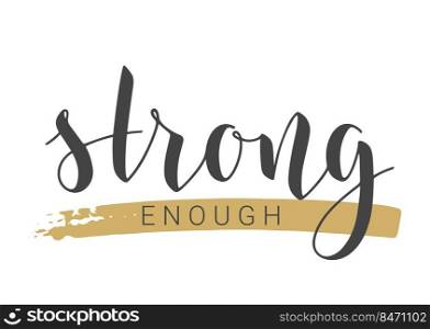 Handwritten Lettering of Strong Enough. Template for Banner, Card, Label, Postcard, Poster, Sticker, Print or Web Product. Vector Stock Illustration. Objects Isolated on White Background.. Handwritten Lettering of Strong Enough. Vector Illustration.
