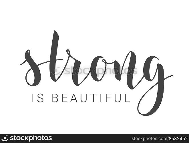 Handwritten Lettering of Strong Is Beautiful. Template for Banner, Card, Label, Postcard, Poster, Sticker, Print or Web Product. Vector Stock Illustration. Objects Isolated on White Background.. Handwritten Lettering of Strong Is Beautiful. Vector Illustration.