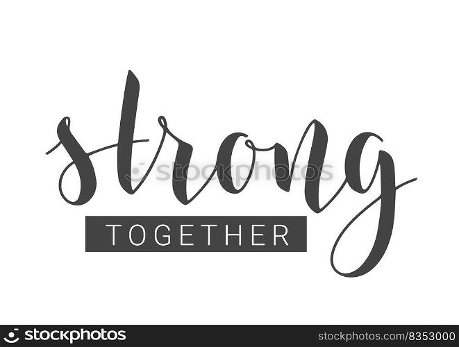 Handwritten Lettering of Strong Together. Template for Banner, Card, Label, Postcard, Poster, Sticker, Print or Web Product. Vector Stock Illustration. Objects Isolated on White Background.. Handwritten Lettering of Strong Together. Vector Illustration.