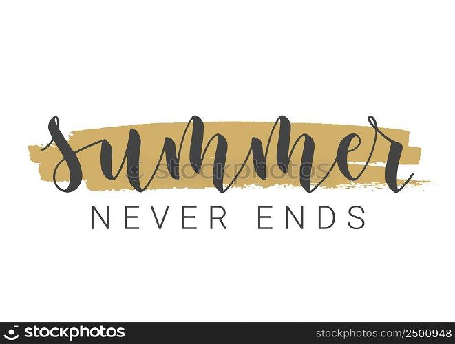 Handwritten Lettering of Summer Never Ends. Template for Banner, Card, Invitation, Party, Poster, Print or Web Product. Objects Isolated on White Background. Vector Stock Illustration.. Handwritten Lettering of Summer Never Ends. Vector Illustration.