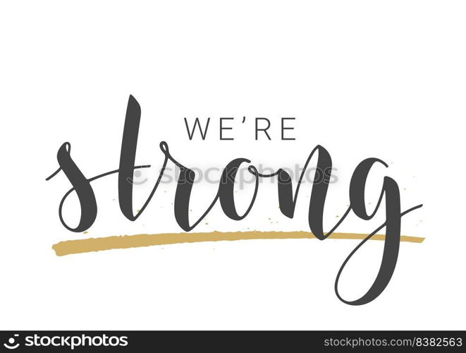 Handwritten Lettering of We Are Strong. Template for Banner, Card, Label, Postcard, Poster, Sticker, Print or Web Product. Vector Stock Illustration. Objects Isolated on White Background.. Handwritten Lettering of We Are Strong. Vector Illustration.