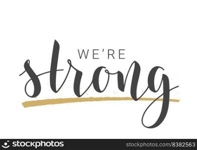 Handwritten Lettering of We Are Strong. Template for Banner, Card, Label, Postcard, Poster, Sticker, Print or Web Product. Vector Stock Illustration. Objects Isolated on White Background.. Handwritten Lettering of We Are Strong. Vector Illustration.