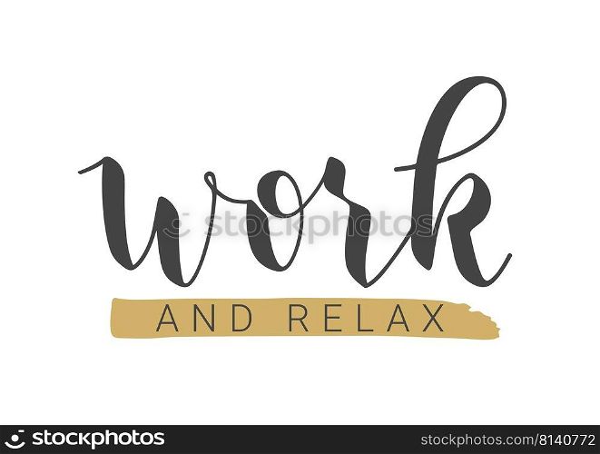 Handwritten Lettering of Work And Relax. Template for Banner, Postcard, Invitation, Party, Poster, Print or Web Product. Objects Isolated on White Background. Vector Stock Illustration.. Handwritten Lettering of Work And Relax. Vector Illustration.