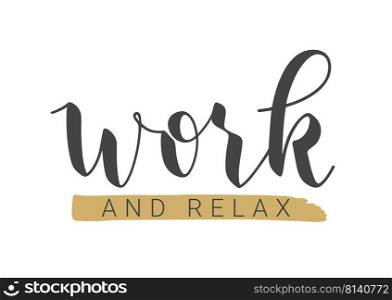 Handwritten Lettering of Work And Relax. Template for Banner, Postcard, Invitation, Party, Poster, Print or Web Product. Objects Isolated on White Background. Vector Stock Illustration.. Handwritten Lettering of Work And Relax. Vector Illustration.