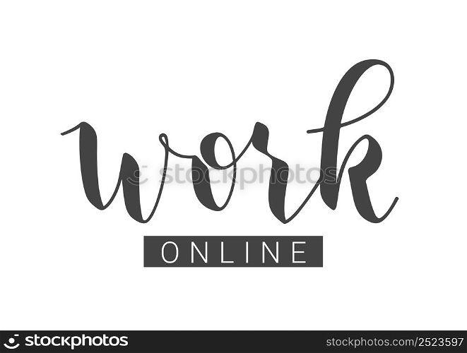 Handwritten Lettering of Work Online. Template for Banner, Postcard, Invitation, Party, Poster, Print or Web Product. Objects Isolated on White Background. Vector Stock Illustration.. Handwritten Lettering of Work Online. Vector Illustration.