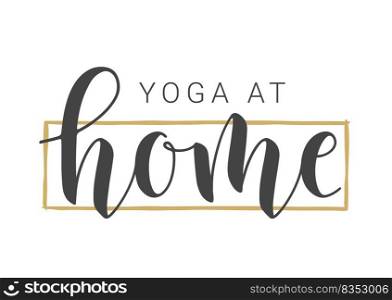 Handwritten Lettering of Yoga At Home. Template for Banner, Postcard, Invitation, Party, Poster, Print or Web Product. Objects Isolated on White Background. Vector Stock Illustration.. Handwritten Lettering of Yoga At Home. Vector Illustration.