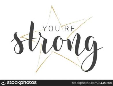 Handwritten Lettering of You Are Strong. Template for Banner, Card, Label, Postcard, Poster, Sticker, Print or Web Product. Vector Stock Illustration. Objects Isolated on White Background.. Handwritten Lettering of You Are Strong. Vector Illustration.
