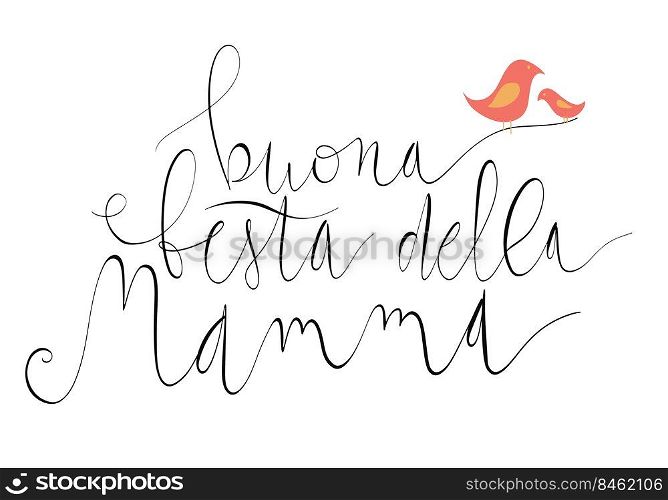Handwritten vector lettering Buona Festa Della Mamma Happy Mother&rsquo;s day in Italian with birds ornament isolated on white.. Handwritten vector lettering Buona Festa Della Mamma Happy Mother&rsquo;s day