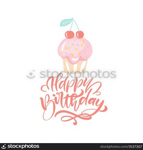 Handwritting Happy Birthday calligraphic lettering text for invitation with hand drawn sweet cake and two cherries above. Vector illustration.. Handwritting Happy Birthday calligraphic lettering text for invitation with hand drawn sweet cake and two cherries above. Vector illustration