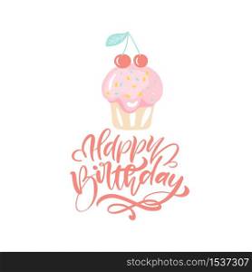 Handwritting Happy Birthday calligraphic lettering text for invitation with hand drawn sweet cake and two cherries above. Vector illustration.. Handwritting Happy Birthday calligraphic lettering text for invitation with hand drawn sweet cake and two cherries above. Vector illustration