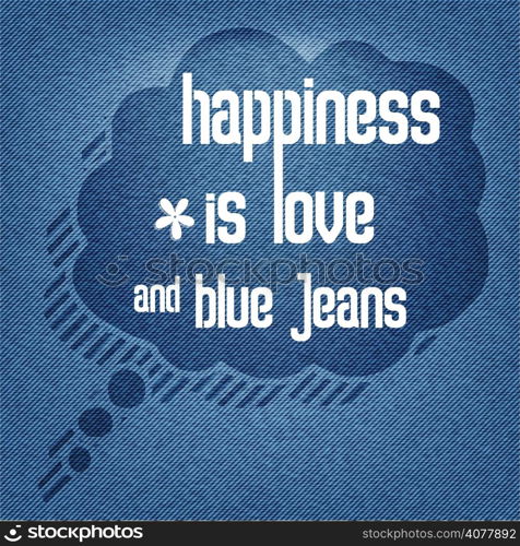 ""Happiness is love and blue jeans", vector Quote Typographic Background"