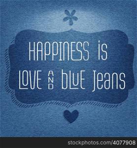 ""Happiness is love and blue jeans", vector Quote Typographic Background"