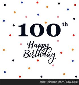 Happy 100th birthday, vector illustration greeting card with colorful confetti decorations