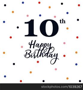 Happy 10th birthday, vector illustration greeting card with colorful confetti decorations