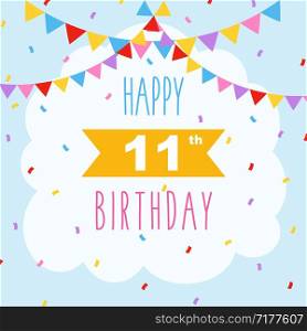 Happy 11th birthday card, vector illustration greeting card with confetti and garlands decorations