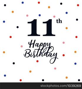 Happy 11th birthday, vector illustration greeting card with colorful confetti decorations