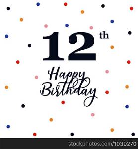 Happy 12th birthday, vector illustration greeting card with colorful confetti decorations