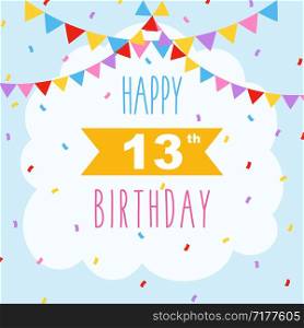 Happy 13th birthday card, vector illustration greeting card with confetti and garlands decorations