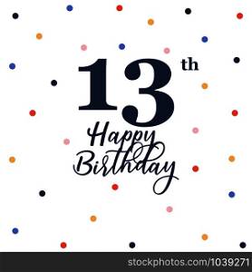 Happy 13th birthday, vector illustration greeting card with colorful confetti decorations