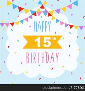 Happy 15th birthday card, vector illustration greeting card with confetti and garlands decorations