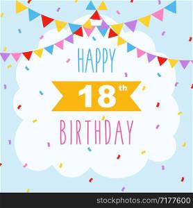 Happy 18th birthday card, vector illustration greeting card with confetti and garlands decorations