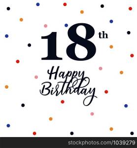 Happy 18th birthday, vector illustration greeting card with colorful confetti decorations